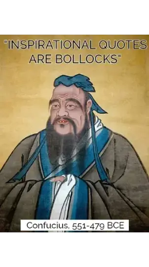 Inspirational quotes are bollocks