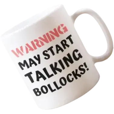 This mug is warning of taking bollocks